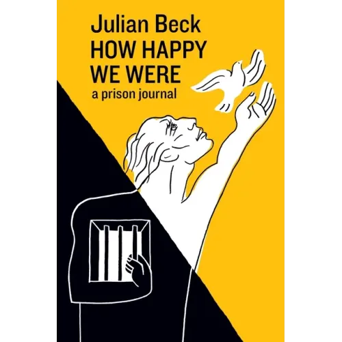 How Happy We Were: a prison journal