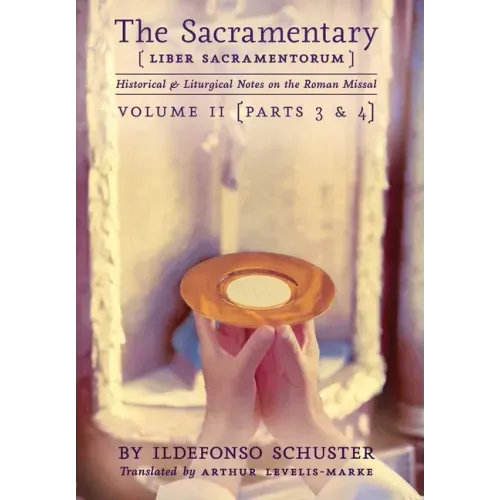 The Sacramentary (Liber Sacramentorum): Vol. 2: Historical & Liturgical Notes on the Roman Missal