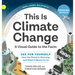 This Is Climate Change: A Visual Guide to the Facts - See for Yourself How the Planet Is Warming and What It Means for Us