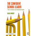 The Confident School Leader: 7 Keys to Influence and Implement Change