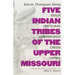 Five Indian Tribes of the Upper Missouri, Volume 59: Sioux, Arickaras, Assiniboines, Crees, Crows