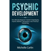Psychic Development: The Ultimate Beginner's Guide to developing psychic abilities, clairvoyance, and third eye awakening