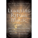 Learning Ritual Magic: Fundamental Theory and Practice for the Solitary Apprentice