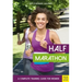 Half Marathon: A Complete Training Guide for Women