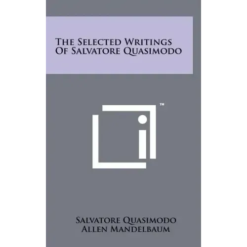 The Selected Writings Of Salvatore Quasimodo