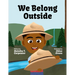 We Belong Outside: Discovering America's First National Park Rangers