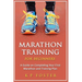 Marathon Training for Beginners: A Guide on Completing Your First Marathon and Training Plan