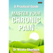 Master Your Chronic Pain: A Practical Guide