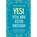 Yes! You Are Good Enough: End Imposter Syndrome, Overthinking and Perfectionism and Do What YOU Want