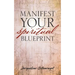 Manifest Your Spiritual Blueprint: Shift into Your Best Life