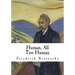 Human, All Too Human: A Book for Free Spirits