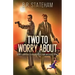 Two to Worry About