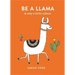 Be a Llama: & Stay a Little Calmer