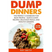 Dump Dinners: The Perfect Cookbook for Busy People - Quick & Easy Recipes, Delicious Meals, and Healthy Dinners