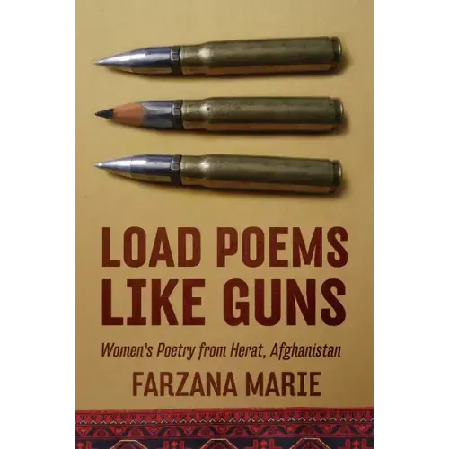 Load Poems Like Guns: Women's Poetry from Herat, Afghanistan