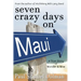 Seven Crazy Days on Maui