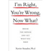 I'm Right, You're Wrong, Now What?: Break the Impasse and Get What You Need