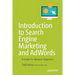 Introduction to Search Engine Marketing and Adwords: A Guide for Absolute Beginners
