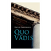 Quo Vadis: A Story of St. Peter in Rome in the Reign of Emperor Nero