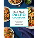 The 30-Minute Paleo Cookbook: 90+ Delicious Recipes for Busy People