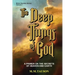 The Deep Things of God: A Primer on the Secrets of Heaven and Earth