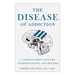 The Disease of Addiction: A Twenty-First Century Understanding and Beyond