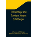 The Bondage and Travels of Johann Schiltberger, a Native of Bavaria, in Europe, Asia, and Africa, 1396-1427