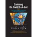 Calming Dr. Twitch-A-Lot: From Heroic Fantasy to Human Reality - An Approximate Autobiography