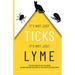 It's Not Just Ticks It's Not Just Lyme: Pertinent insights into the origins, recognition and treatment of Lyme and related infections