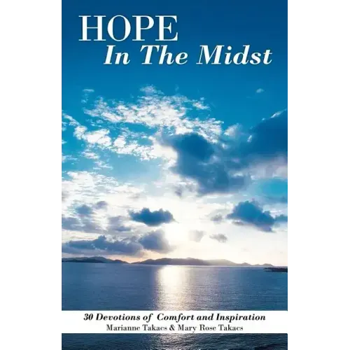 Hope in the Midst: 30 Devotions of Comfort and Inspiration