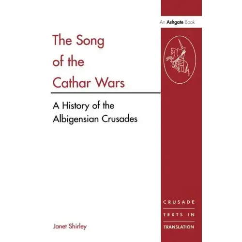 The Song of the Cathar Wars: A History of the Albigensian Crusade