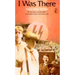 I Was There