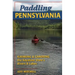 Paddling Pennsylvania: Kayaking & Canoeing the Keystone State's Rivers & Lakes