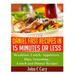 Daniel Fast Recipes in 15 Minutes or Less: Breakfast, Lunch, Appetizers, Dips, Seasoning, Lunch and Dinner Recipes