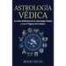 Astrología Védica: La guía definitiva de la astrología hindú y los 12 signos del Zodiaco