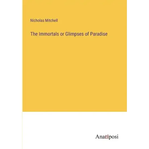 The Immortals or Glimpses of Paradise