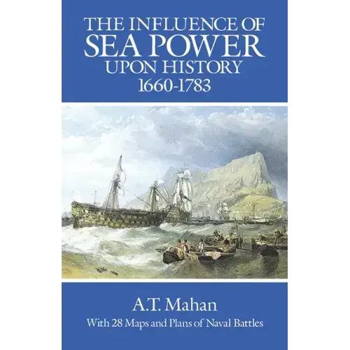 The Influence of Sea Power Upon History, 1660-1783