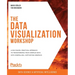 The Data Visualization Workshop: A self-paced, practical approach to transforming your complex data into compelling, captivating graphics