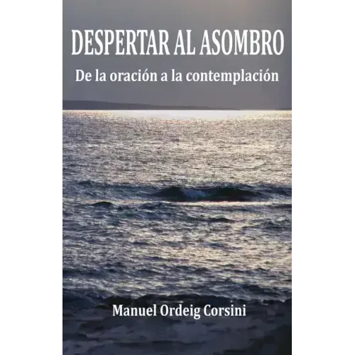 Despertar al asombro: De la oración a la contemplación