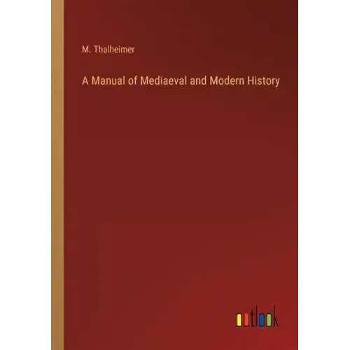 A Manual of Mediaeval and Modern History