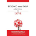 Beyond The Pain: A Return to Love