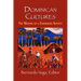 Dominican Cultures: The Making of a Caribbean Society