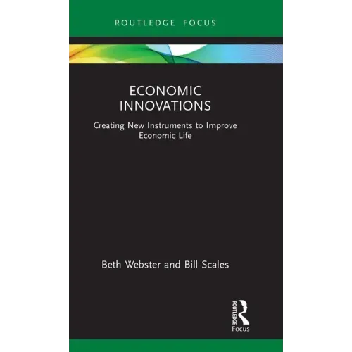 Economic Innovations: Creating New Instruments to Improve Economic Life