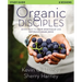 Organic Disciples Study Guide: Seven Ways to Grow Spiritually and Naturally Share Jesus