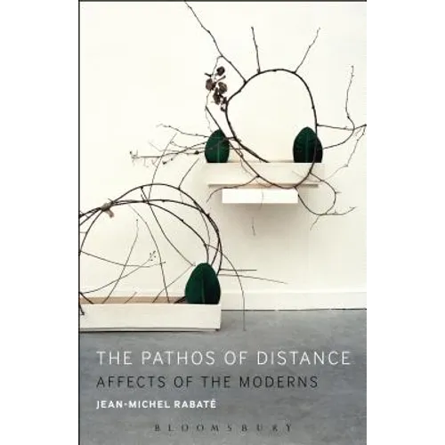 The Pathos of Distance: Affects of the Moderns
