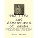 The Life and Adventures of Zamba: An African Negro King; and His Experience of Slavery in South Carolina. Written by Himself. Corrected and Arranged b