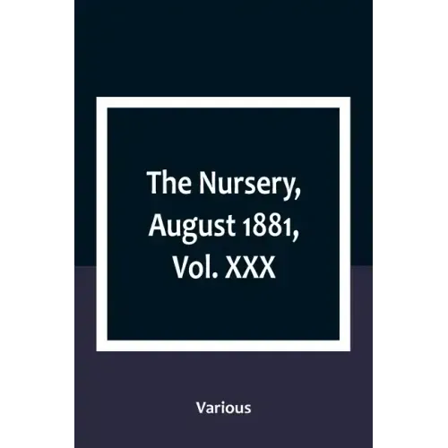 The Nursery, August 1881, Vol. XXX