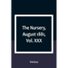 The Nursery, August 1881, Vol. XXX