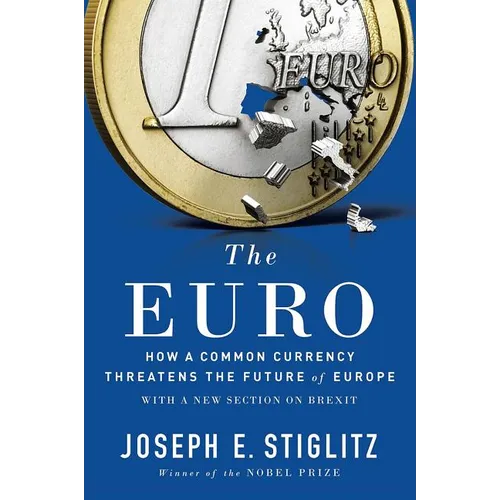 The Euro: How a Common Currency Threatens the Future of Europe