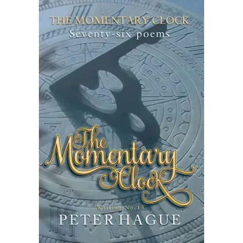 The Momentary Clock: Seventy-six poems